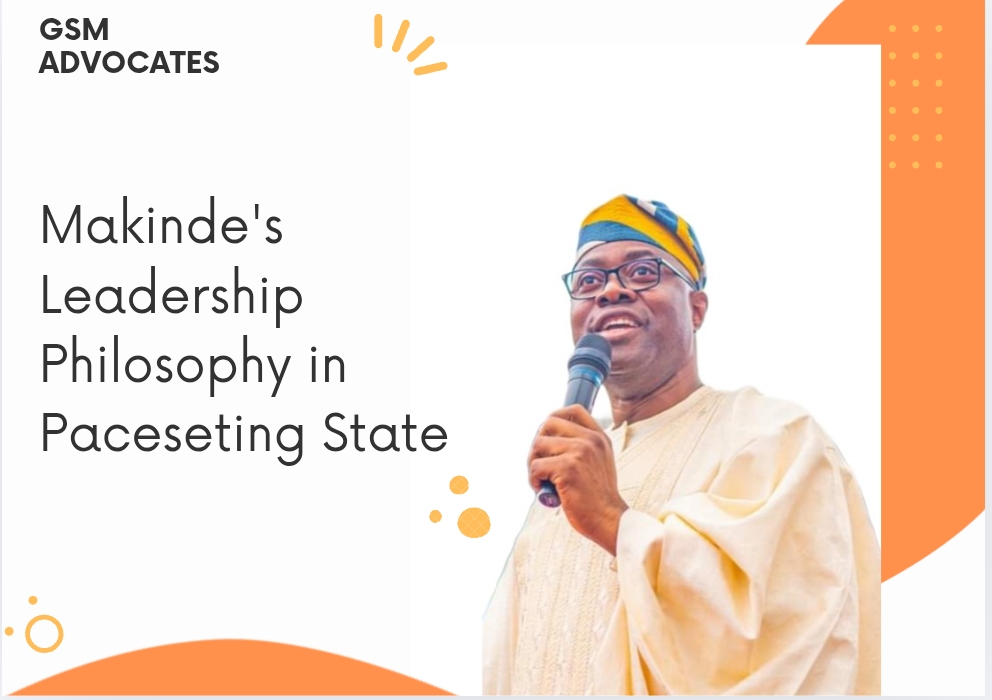 Makinde’s Leadership Philosophy in Pacesetting State |Com Ibekwe Simeon