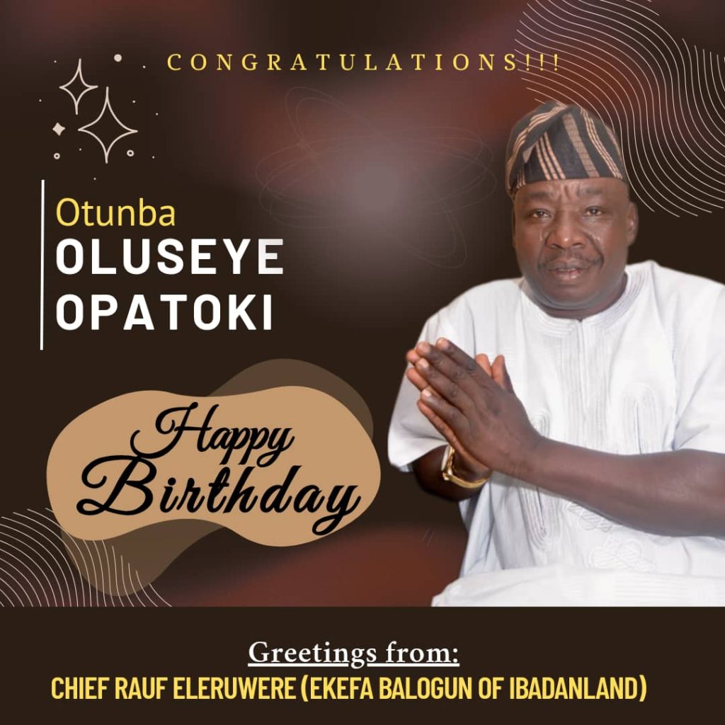 Birthday: You’re A Distinguished Son of Ibadanland —Former Oyo SSG, Engr Dele Adigun Extols Otunba Oluseye Opatoki