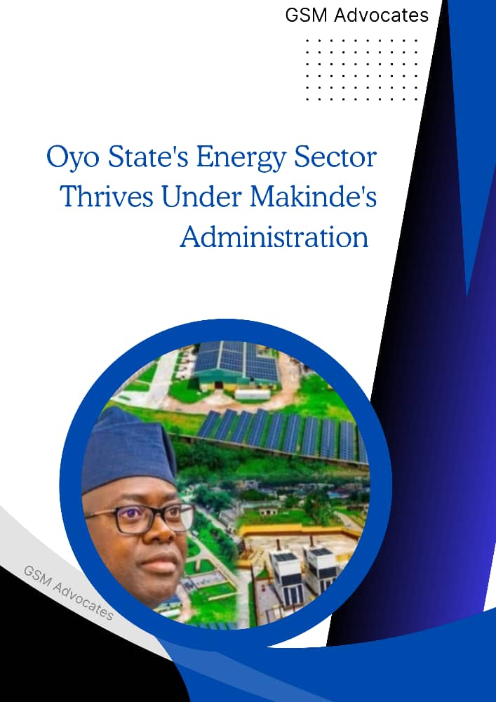 Oyo State’s Energy Sector Thrives Under Makinde’s Administration – GSM Advocates