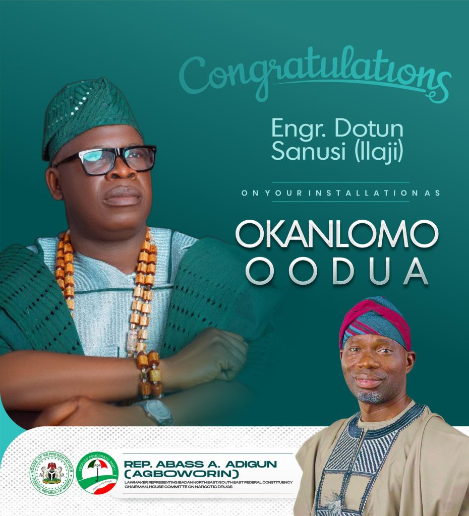 Agboworin Congratulates Chief Dotun Sanusi On Installation As Okanlomo Oodua