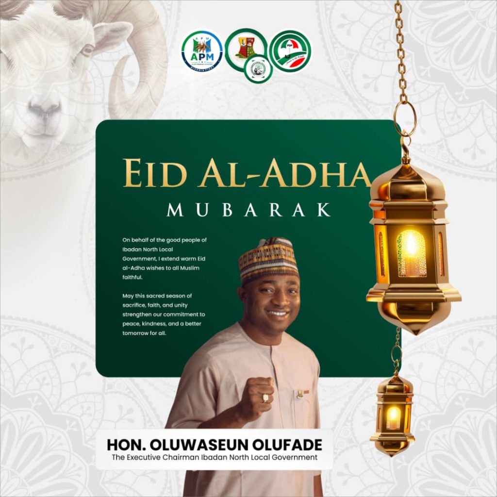 Eid-el-Kabir: Ibadan North Council Chairman, Olufade, Felicitates Muslims, Prays For Peace, Stability, Continuous Good Governance In Oyo State